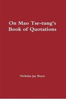 On Mao Tse-tung's Book of Quotations 0557382831 Book Cover