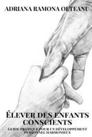 Élever des enfants conscients: Guide pratique pour un développement personnel harmonieux B0C7JCYLP6 Book Cover