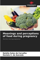 Meanings and perceptions of food during pregnancy 6207493494 Book Cover