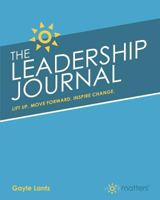 Leadership Journal: A Must Have Goal-Setting Guide For Leaders - Second Edition 0978967860 Book Cover