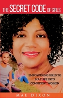 The Secret Code of Girls : Empowering Girls to Mature into Confident Women 173537251X Book Cover