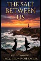 The Salt Between us: An Epic Romance B0GMQCZFKB Book Cover