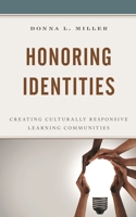 Honoring Identities: Creating Culturally Responsive Learning Communities 1475857888 Book Cover