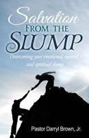 Salvation from the Slump: Overcoming Your Emotional, Mental, and Spiritual Slump 1547276282 Book Cover