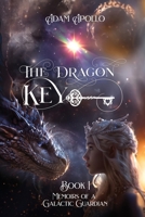 The Dragon Key: Memoirs of a Galactic Guardian (The Dragon Key Series) B0DPMFRYCP Book Cover