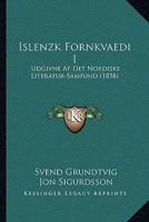 Islenzk Fornkvaedi I: Udgivne AF Det Nordiske Literatur-Samfund (1858) 1104773562 Book Cover