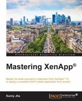 Mastering Xenapp(r) 178528486X Book Cover