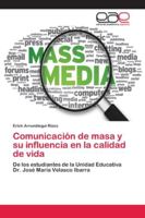 Comunicación de masa y su influencia en la calidad de vida: De los estudiantes de la Unidad Educativa Dr. José María Velasco Ibarra 6202126310 Book Cover