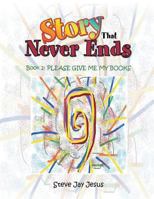 The Story That Never Ends: Book 2: Please Give Me My Books 1493120867 Book Cover