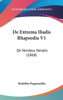 De Extrema Iliadis Rhapsodia V1: De Versibus Iteratis (1868) 1160388687 Book Cover