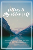 Letters to my older self: Reflect on your current life and set goals for an ideal future by writing short letters to your older self 1659878233 Book Cover