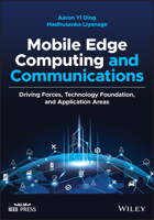 Mobile Edge Computing and Communications: Driving Forces, Technology Foundation, and Application Areas 1119611520 Book Cover
