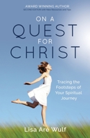 On a Quest for Christ: Tracing the Footsteps of Your Spiritual Journey 1938042042 Book Cover