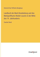 Landbuch der Mark Brandenburg und des Markgrafthums Nieder-Lausitz in der Mitte des 19. Jahrhunderts: Zweiter Band 3382031167 Book Cover