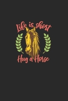 Life Is Short Hug A Horse: Great writing booklet Dotgrid For horse lovers and unicorn lovers. Ideal notebook for school and everyday life. 1655879065 Book Cover
