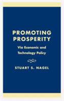 Promoting Prosperity: Via Economic and Technology Policy 0739101633 Book Cover