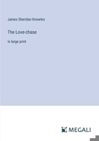 The Love-chase: in large print 336832862X Book Cover