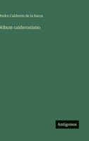 Album calderoniano (Spanish Edition) 3563813353 Book Cover