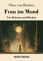 Frau im Mond: Von Raketen und Rivalen (German Edition) 3743751674 Book Cover