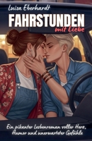Fahrstunden mit Liebe: Ein pikanter Lesbenroman voller Herz, Humor und unerwarteter Gefühle (German Edition) B0FJBSYV1Z Book Cover