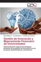 Gestión de Innovación y Mejoramiento Financiero de Universidades: Oportunidad de mejoras tecnológicas producto de la gestión de innovación en los ... y financieros 620216610X Book Cover