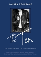 The Ten: How Any Why We Wear the Fashion Classics 1787395057 Book Cover