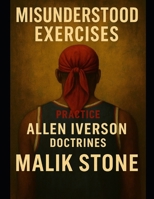 Misunderstood Exercises: Practice Allen Iverson Doctrines B0FX2HC8DP Book Cover