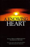 A knowing heart: Sichos In Which The Rebbe Advanced Our Emotional Frontiers 1881400689 Book Cover