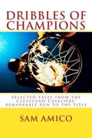 Dribbles of Champions: Selected Tales from the Cleveland Cavaliers' Remarkable Run to the Title 1537763555 Book Cover