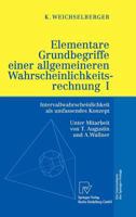 Elementare Grundbegriffe Einer Allgemeineren Wahrscheinlichkeitsrechnung I: Intervallwahrscheinlichkeit ALS Umfassendes Konzept 3790814113 Book Cover