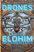 Drones of the Elohim: Insects, Intelligence, and the Artificial-Natural Divide: On Technobiogenesis: How Flies May Be Planetary Probes and Why “Artificial Intelligence” Is a Misnomer B0FL1RXPVT Book Cover