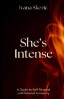 She's Intense: A Guide to Self-Respect and Personal Autonomy B0GP67JZGL Book Cover