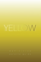 Yellow: Definitive Palette Guide, Paperback 6"x9" B0CVTG21P1 Book Cover