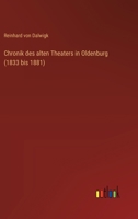 Chronik des alten Theaters in Oldenburg (1833 bis 1881) 3368653008 Book Cover