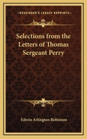 Selections from the Letters of Thomas Sergeant Perry 1417917490 Book Cover