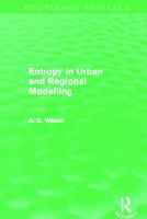 Entropy in Urban and Regional Modelling (Pion Monographs in Spatial & Environmental Systems Analysis) 0415696313 Book Cover
