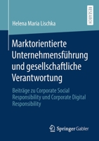 Marktorientierte Unternehmensf?hrung und Gesellschaftliche Verantwortung : Beitr?ge Zu Corporate Social Responsibility und Corporate Digital Responsibility 3658307358 Book Cover