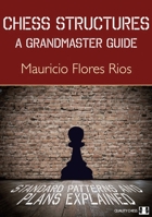 Chess Structures, 2nd Edition: A Grandmaster Guide 1784832758 Book Cover