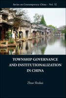 Township Governance and Institutionalization in China 9814405914 Book Cover