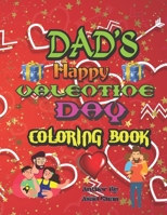 Dad's Happy Valentine Day Coloring Book: 40+ Unique, Simple and Fun Designs,,,This Is Great Valentine’s Day Gifts Idea For Dad’s. 8 x 11 Inch pages ! B08TQDLQYJ Book Cover