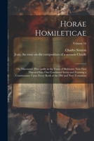 Horae Homileticae: Or, Discourses (principally in the Form of Skeletons) now First Digested Into one Continued Series and Forming a Commentary Upon Every Book of the Old and New Testament; Volume 16 1021918695 Book Cover