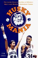 Huskymania:: The Inside Story of the Rise of the UConn 's Men's & Women's Basket 067944887X Book Cover