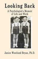 Looking Back: A Psychologist's Memoir of Life and Work B0DV527BQY Book Cover