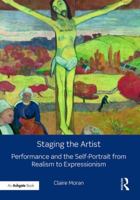 Staging the Artist: Performance and the Self-Portrait from Realism to Expressionism 0367199106 Book Cover