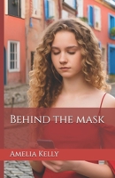 Behind the mask B0DKT7YS6C Book Cover