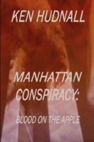 Manhattan Conspiracy: Blood on the Apple 0962608734 Book Cover