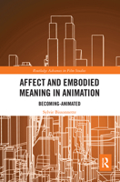 Affect and Embodied Meaning in Animation: Becoming-Animated 0367660377 Book Cover