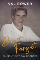 Don`t Forget: Six Months to Say Goodbye B0CKDJMDKD Book Cover