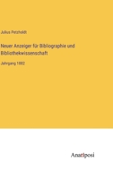 Neuer Anzeiger für Bibliographie und Bibliothekwissenschaft: Jahrgang 1882 3382010577 Book Cover