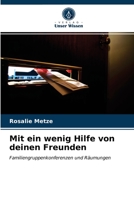 Mit ein wenig Hilfe von deinen Freunden: Familiengruppenkonferenzen und Räumungen 6202751754 Book Cover